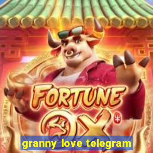 granny love telegram